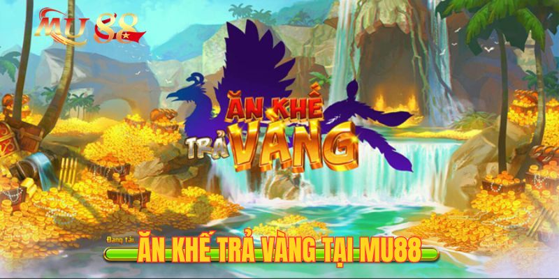 Ăn Khế Trả Vàng Tại Mu88| Quay Hũ Đều, Thưởng Đã Tay